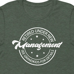 Retired Under New Management See Grandkids For Details, Funny Grandpa Retirement Shirt, Retirement Gift for Grandpa, Grandfather Retirement