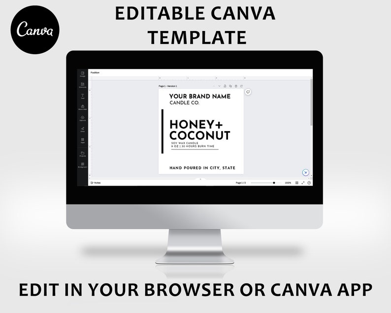 May include: A computer screen displaying a Canva template for a candle label. The label is black and white with the text "YOUR BRAND NAME CANDLE CO" and "HONEY+COCONUT" in a bold font. The text "Soy Wax Candle" and "8 oz | 30 Hours Burn Time" is also included. The label says "Hand Poured in City, State".