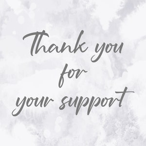 Peut inclure: Un fond blanc avec un effet aquarelle gris. Le texte "Merci pour votre soutien" est &eacute;crit en gris en cursive.