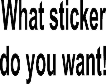 Vinyl Decal stickers custom made up to 6" x 9" can do bigger or smalle as a "LOT" also