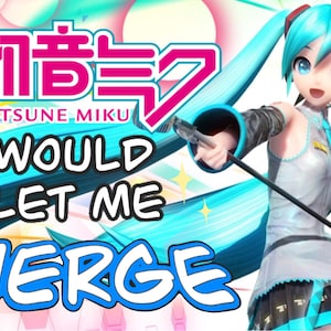 Op de afbeelding: Een illustratie met Hatsune Miku, een virtuele popster, met de tekst "WOULD LET ME MERGE". De afbeelding heeft een levendig kleurenschema met tinten blauw, roze en wit. De Japanse tekst "Hatsune Miku" is ook zichtbaar.