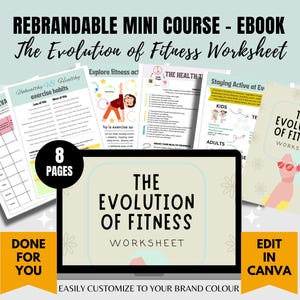 May include: A digital product mockup showing an 8-page printable workbook titled "The Evolution of Fitness Worksheet". The workbook is designed to be easily customized with your brand colors in Canva. The image also shows a few pages of the workbook, including "Unhealthy vs Healthy Exercise Habits", "Explore Fitness Activities", "The Health Triangle", and "Staying Active at Every Age".