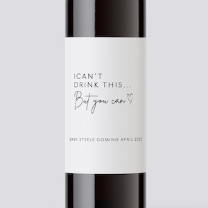 I can't drink this but you can - Pregnancy announcement wine label - Personalized wine label - gift for husband  - custom sticker - B01