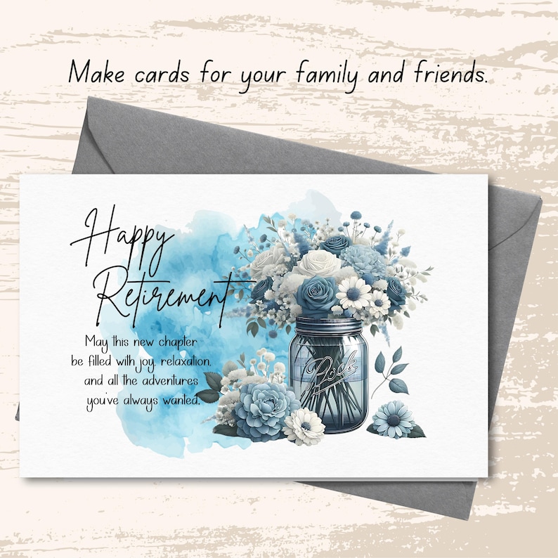 May include: A white card with a blue watercolor background and a bouquet of blue and white flowers in a mason jar. The text "Happy Retirement" is written in black at the top of the card. The text "May this new chapter be filled with joy relaxation and all the adventures you've always wanted." is written in black below the flowers.