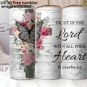Christian Tumbler Wrap Trust in the Lord with All Your Heart Butterfly floral sublimation Religious Skinny Tumbler 20oz Design gift idea
