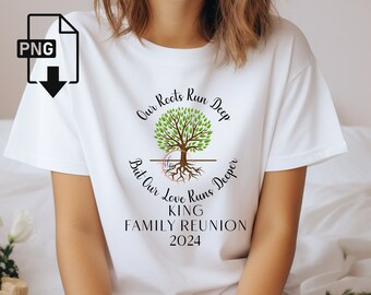 May include: White t-shirt with a family reunion design. The design features a tree with green leaves and the text "Our Roots Run Deep But Our Love Runs Deeper KING FAMILY REUNION 2024". A PNG download icon is in the upper left corner.