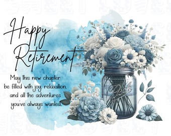 Happy Retirement Clipart Sublimation Graphics, Instant Download, Blue Flowers and jar, cards, retirement gift for friend coworker boss gift
