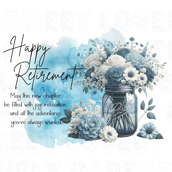 Happy Retirement Clipart Sublimation Graphics, Instant Download, Blue Flowers and jar, cards, retirement gift for friend coworker boss gift