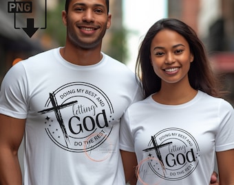 Doing my best and letting God do the rest PNG, Christian png, Bible verse png, Christian tshirt png, Godly png for tshirt sweatshirt tumbler