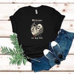 Welcome to My Life Skeleton  T-Shirt - Dark Aesthetic Tee - Unique Gift for Gothic Fashion Lovers, Alternative Design for Edgy Fashion Shirt