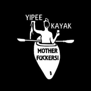 Yipee kayak mother fuckers Window Decals - Kayaking Window Decal - Kayak Window Decal - Window Decal for Women - Beer and Kayak Window Decal