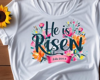 He is Risen PNG Celebrate the Resurrection with Luke 24:6-8/Easter PNG/Floral He is Risen Pattern/Great for t-shirts, hoodies, bags, etc.