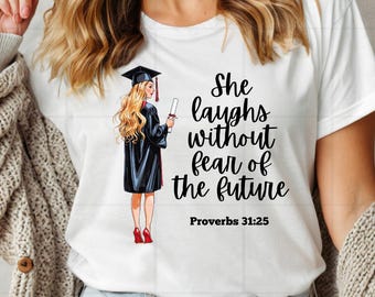 Christian Graduation PNG | Proverbs 31:25 “She Laughs Without Fear of the Future” | Senior or College Graduate | Blonde Girly Senior Gift