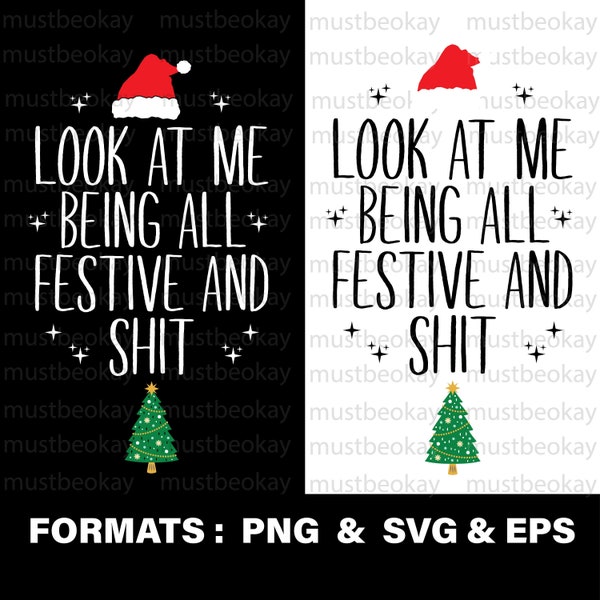Look at me being all festive svg, Look at me being all festive png, Look at me christmas svg, Funny christmas quote svg & png