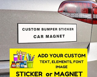 Custom Bumper Sticker or Car Magnet, Waterproof Vinyl Decals