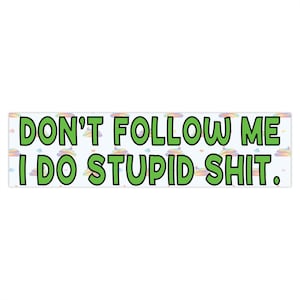 Funny &#39;Don&#39;t Follow Me&#39; Bumper Sticker: Sarcastic Gen Z Humor, Waterproof Vinyl