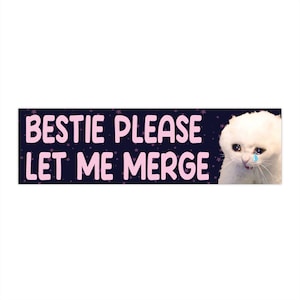 Bestie Please Let Me Merge Bumper Sticker, Cat Car Sticker, Funny Cat Meme Sticker, Cute And Sad Cat, Waterproof Vinyl Car Decal