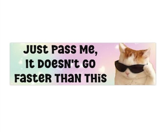 Just pass me It Doesn't Go Faster Than This Bumper Sticker, Funny Meme Cat Bumper Sticker, Cat Car Sticker, New Driver Car Decal, Waterproof