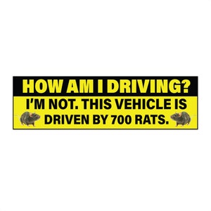 How Am I Driving? I'm Not. This Vehicle Is Driven By 700 Rats, funny bumper sticker, funny meme, car decal, rats, Joke sticker, waterproof