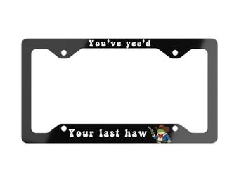Yee'd Your Last Haw License Plate Frame: Sarcastic Cowboy Frog
