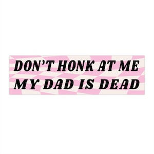 Funny &#39;Don&#39;t Honk&#39; Bumper Sticker: Sarcastic Car Decal