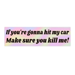 Funny Car Bumper Sticker: Gen Z Meme, Sarcastic Humor