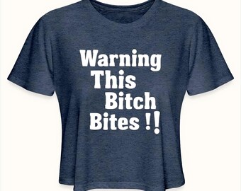 Warning This Bi*ch Bites !! Funny Cropped Tee, Sarcastic Gen Z Meme, Humor Women's