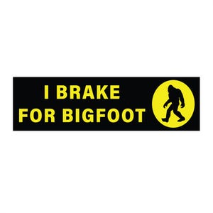 I brake for bigfoot Funny bumper sticker, Meme car sticker, sasquatch sticker, Cryptid Car decal, Waterproof Vinyl