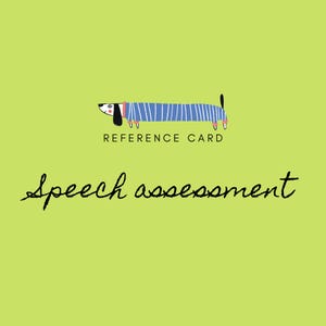 May include: A reference card for speech assessment on a light green background. The card features a cartoon dachshund wearing a blue and white striped sweater. The words "REFERENCE CARD" and "Speech assessment" are also on the card.