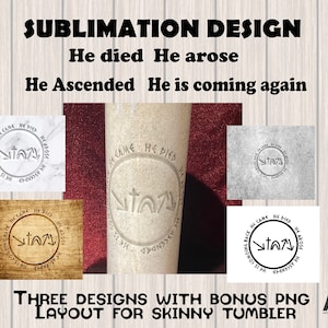 Puede incluir: Tres diseños de sublimación para un vaso delgado con un diseño circular con el texto "He is coming back, He came, He died, He arose, He ascended" y una cruz estilizada. Los diseños están sobre un fondo de mármol, madera y gris.