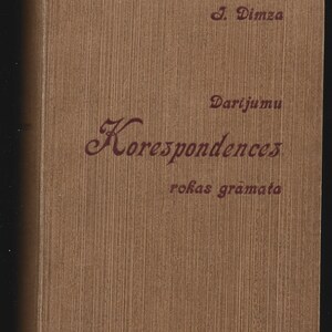Darījumu korespondences rokas grāmata, j. dimza, firmu, iestāžu un organizāciju darījumu vēstules.