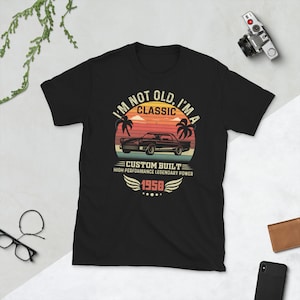 I&#39;m not old Im a classic - classic car, vintage, im a classic, car lover, retro, grandfather, classic cars, old school, fathers day