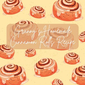 Granny's Homemade Cinnamon Rolls Recipe - Digital Download/PDF
