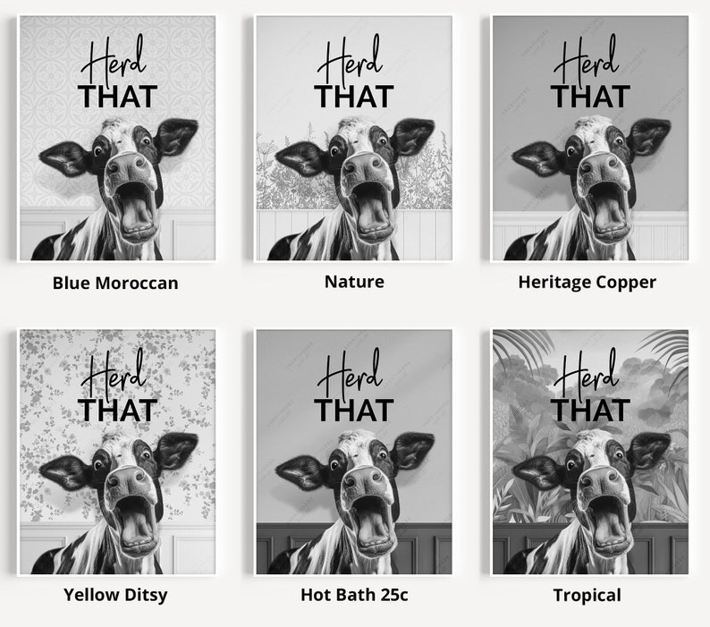 May include: A black and white illustration of a cow with its mouth open, saying "Herd That". The cow is in front of a variety of backgrounds, including a blue and white Moroccan pattern, a nature scene, a copper background, a yellow floral pattern, a hot bath background, and a tropical scene.