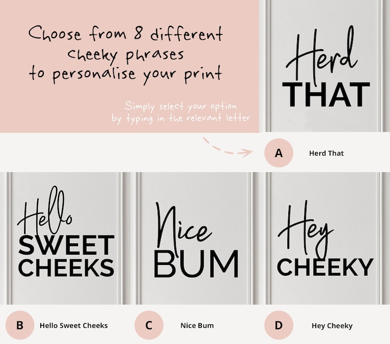 May include: A white background with eight different cheeky phrases to personalize a print. The phrases are: Herd That, Hello Sweet Cheeks, Nice Bum, Hey Cheeky,  You're a Right One,  You're a Star,  You're a Legend, and  You're a Gem.