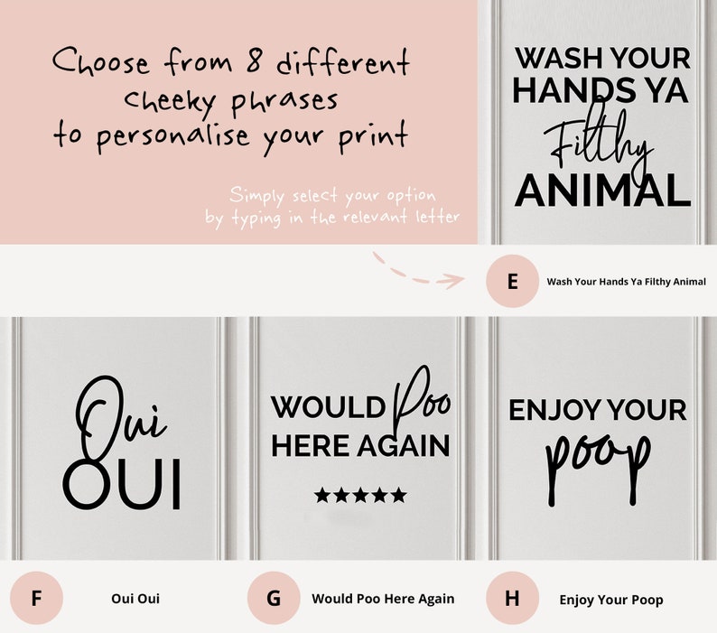 May include: A set of eight printable bathroom signs with cheeky phrases. The signs are white with black text. The phrases include "Wash Your Hands Ya Filthy Animal", "Oui Oui", "Would Poo Here Again", and "Enjoy Your Poop".