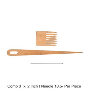 May include: Two wooden tools are shown: a comb, 7.6 x 5.1 cm, and a needle, 26.7 cm long. The comb has multiple teeth, and the needle has a pointed end and a hole. Both are made of light-coloured wood and are set against a white background.