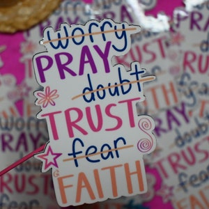 Pray - Trust - Faith Glossy Weatherproof Vinyl Sticker | Worry - Doubt - Fear |Fear Not | Bible Sayings | Christian Gal | Christian Stickers