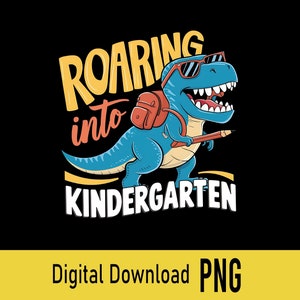 Kindergarten Dinosaur T Rex T-shirt PNG, Roaring Into Kindergarten PNG for T-shirt, Kids Back To School Boys  Party,  Digital Download File