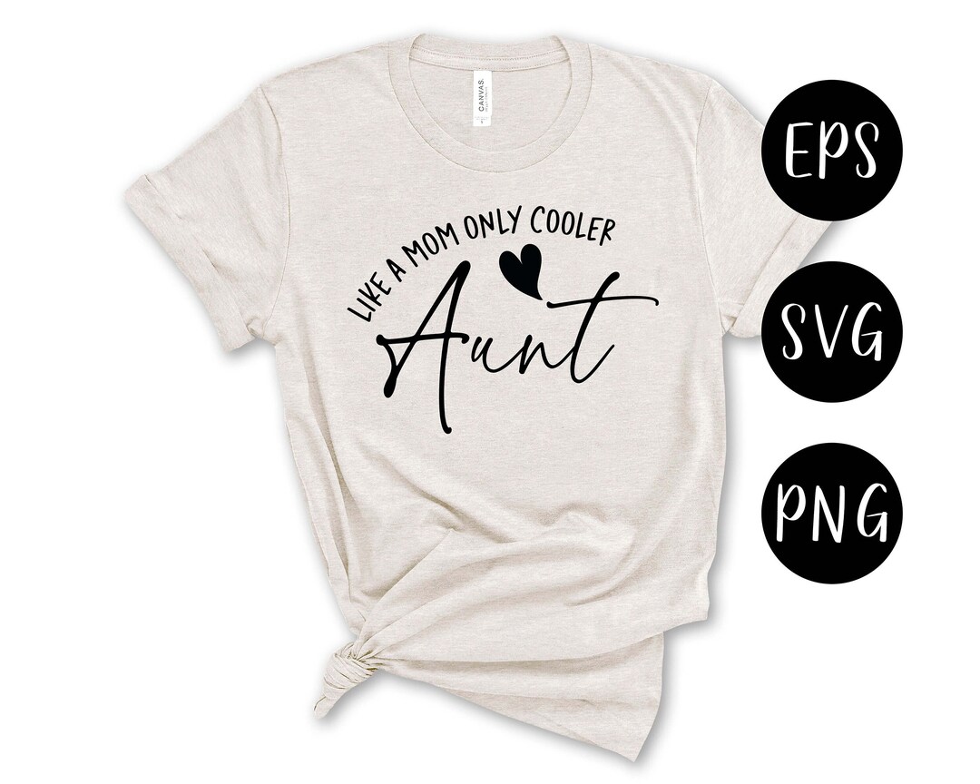 Aunt Like A Mom Only Cooler Svg Cool Aunt SVG Best Aunt - Etsy