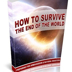 How to Survive the End of the World | Survival Guide PDF | Prepper Emergency Manual & Disaster Planning Book