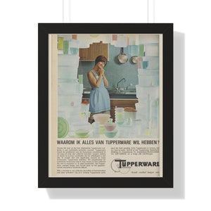 May include: A vintage advertisement for Tupperware featuring a woman standing in a kitchen surrounded by a variety of colorful Tupperware containers. The text reads "WAAROM IK ALLES VAN TUPPERWARE WIL HEBBEN?" and "Tupperware houdt voedsel langer vers".