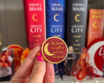 My friends are with me Crescent City Mini Pin