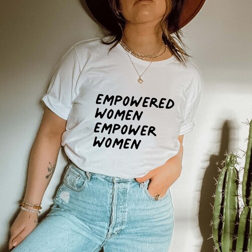 Empowered Women Empower Women Shirt Feminist Tshirt Equal Etsy