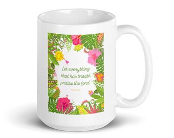 Let Everything That Has Breath 15 ounce white glossy mug