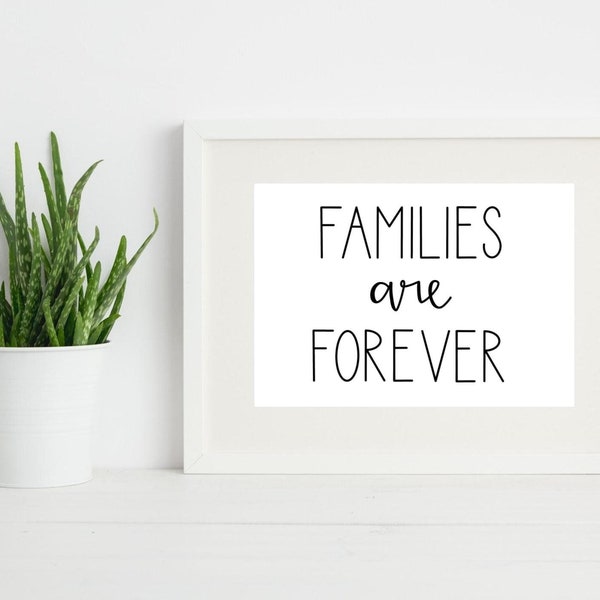 Families Are Forever, LDS Quote, Digital Print, Printable, Wall Decor, Wall Hanging