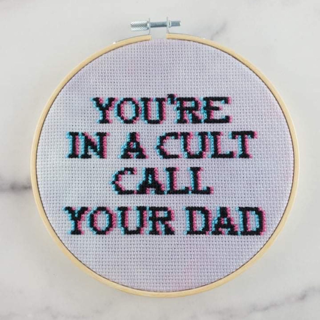 You're in a Cult, Call Your Dad Finished Cross-stitch - Etsy
