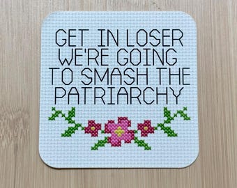 Get in loser we're going to smash the patriarchy sticker