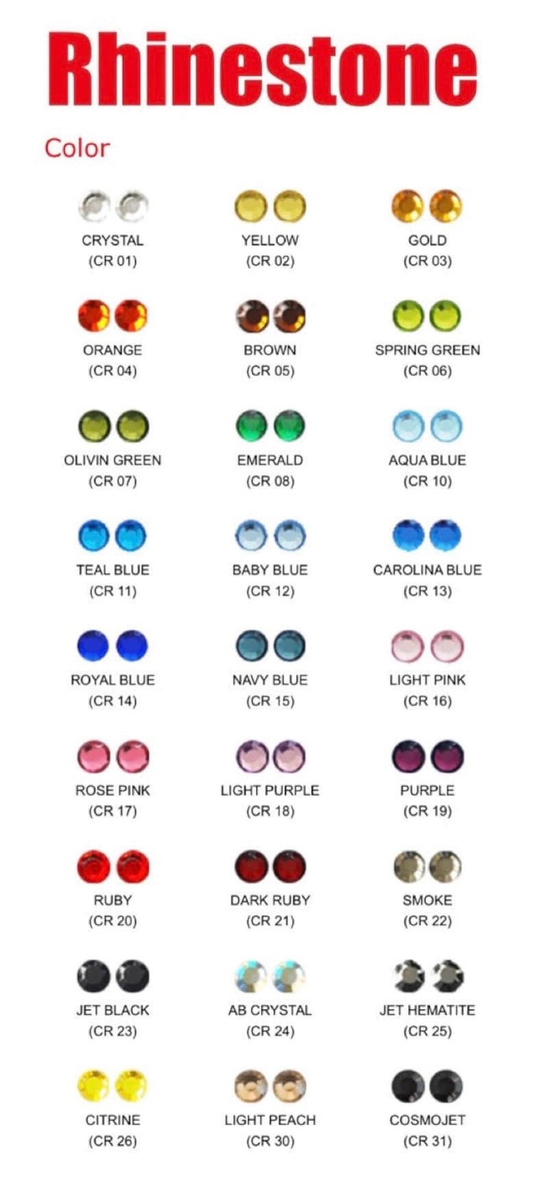 May include: Chart of rhinestone colors with names and corresponding code numbers.  Colors include crystal, yellow, gold, orange, brown, spring green, olivin green, emerald, aqua blue, teal blue, baby blue, carolina blue, royal blue, navy blue, light pink, rose pink, light purple, purple, ruby, dark ruby, smoke, jet black, AB crystal, jet hematite, citrine, light peach, and cosmojet.