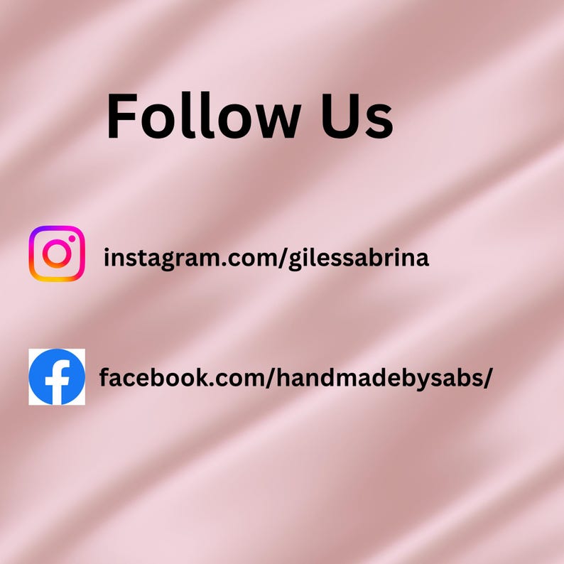 May include: A pink background with the words "Follow Us" in black. Below are social media icons for Instagram and Facebook, with corresponding usernames: instagram.com/gilessabrina and facebook.com/handmadebysabs/.